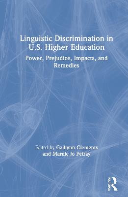 Linguistic Discrimination in US Higher Education: Power, Prejudice, Impacts, and Remedies