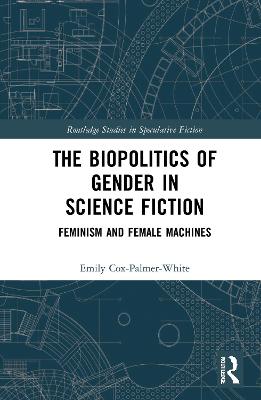 Biopolitics of Gender in Science Fiction: Feminism and Female Machines