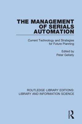 Management of Serials Automation: Current Technology and Strategies for Future Planning