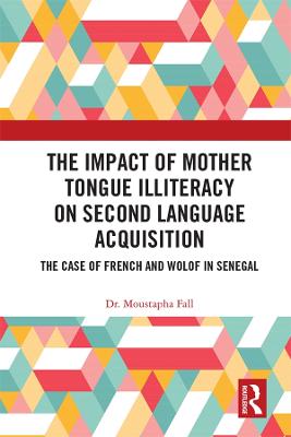 Impact of Mother Tongue Illiteracy on Second Language Acquisition: The Case of French and Wolof in Senegal