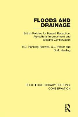 Floods and Drainage: British Policies for Hazard Reduction, Agricultural Improvement and Wetland  Conservation