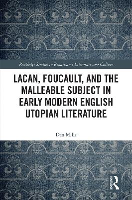 Lacan, Foucault, and the Malleable Subject in Early Modern English Utopian  Literature