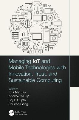 Managing IoT and Mobile Technologies with Innovation, Trust, and Sustainable  Computing