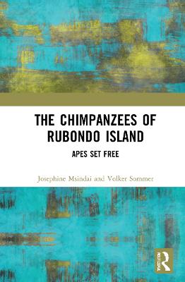 Chimpanzees of Rubondo Island: Apes Set Free