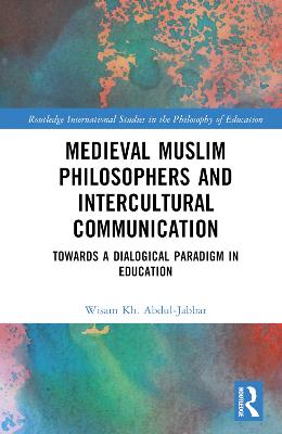 Medieval Muslim Philosophers and Intercultural Communication: Towards a Dialogical Paradigm in Education