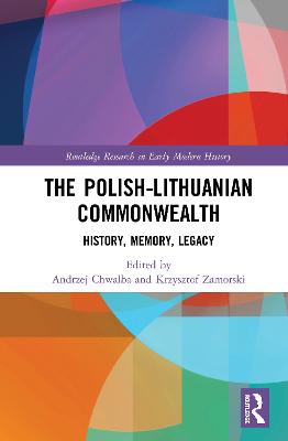 Polish-Lithuanian Commonwealth: History, Memory, Legacy