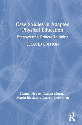 Case Studies in Adapted Physical Education: Empowering Critical Thinking 2nd edition
