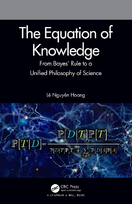 Equation of Knowledge: From Bayes' Rule to a Unified Philosophy of Science