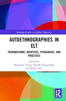 Autoethnographies in ELT: Transnational Identities, Pedagogies, and Practices