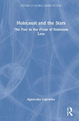 Holocaust and the Stars: The Past in the Prose of Stanisaw Lem