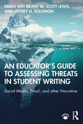 Educators Guide to Assessing Threats in Student Writing: Social Media, Email, and other Narrative