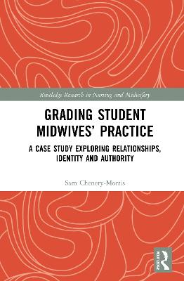 Grading Student Midwives Practice: A Case Study Exploring Relationships, Identity and Authority