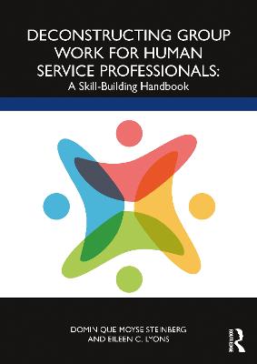 Deconstructing Group Work for Human Service Professionals: A Skill-Building Handbook