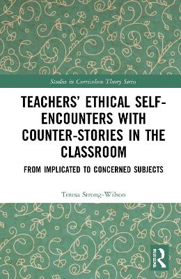 Teachers Ethical Self-Encounters with Counter-Stories in the Classroom: From Implicated to Concerned Subjects