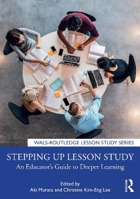 Stepping up Lesson Study: An Educators Guide to Deeper Learning