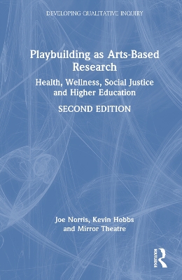 Playbuilding as Arts-Based Research: Health, Wellness, Social Justice and Higher Education 2nd edition