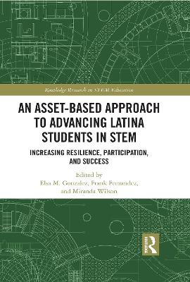 Asset-Based Approach to Advancing Latina Students in STEM: Increasing Resilience, Participation, and Success