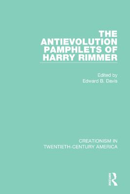Antievolution Pamphlets of Harry Rimmer: A Ten-Volume Anthology of Documents, 19031961