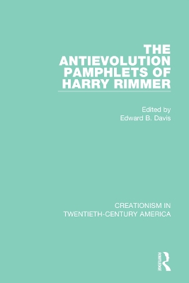 Antievolution Pamphlets of Harry Rimmer: A Ten-Volume Anthology of Documents, 19031961
