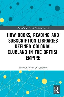 How Books, Reading and Subscription Libraries Defined Colonial Clubland in  the British Empire