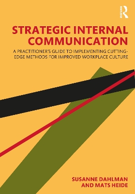 Strategic Internal Communication: A Practitioners Guide to Implementing Cutting-Edge Methods for Improved  Workplace Culture