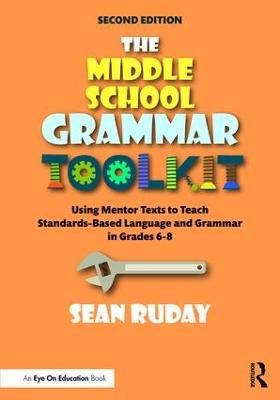 Middle School Grammar Toolkit: Using Mentor Texts to Teach Standards-Based Language and Grammar in Grades 68 2nd edition