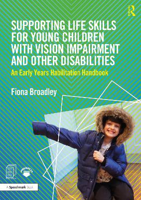 Supporting Life Skills for Young Children with Vision Impairment and Other  Disabilities: An Early Years Habilitation Handbook