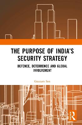 Purpose of Indias Security Strategy: Defence, Deterrence and Global Involvement