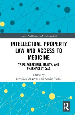 Intellectual Property Law and Access to Medicines: TRIPS Agreement, Health, and Pharmaceuticals