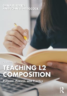 Teaching L2 Composition: Purpose, Process, and Practice 4th edition