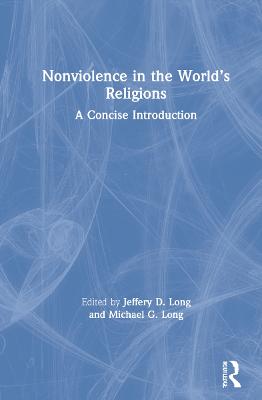 Nonviolence in the Worlds Religions: A Concise Introduction