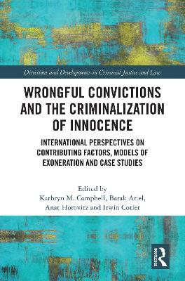 Wrongful Convictions and the Criminalization of Innocence: International Perspectives on Contributing Factors, Models of Exoneration  and Case Studies