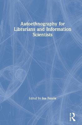 Autoethnography for Librarians and Information Scientists