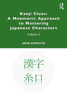 Kanji Clues: A Mnemonic Approach to Mastering Japanese Characters: Volume 2