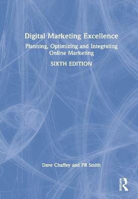 Digital Marketing Excellence: Planning, Optimizing and Integrating Online Marketing 6th edition