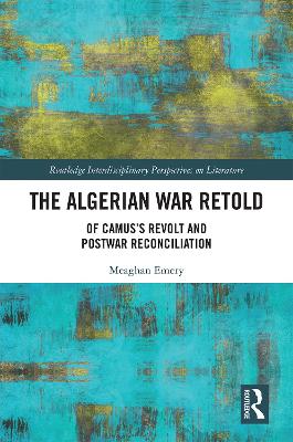 Algerian War Retold: Of Camuss Revolt and Postwar Reconciliation