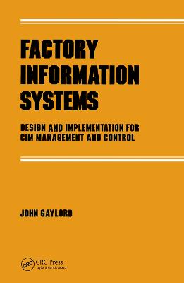 Factory Information Systems: Design and Implementation for Cim Management and Control
