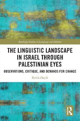 Linguistic Landscape in Israel through Palestinian Eyes: Observations, Critique, and Demands for Change