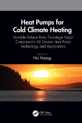 Heat Pumps for Cold Climate Heating: Variable Volume Ratio Two-stage Vapor Compression Air Source Heat Pump  Technology and Applications
