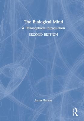 Biological Mind: A Philosophical Introduction 2nd edition