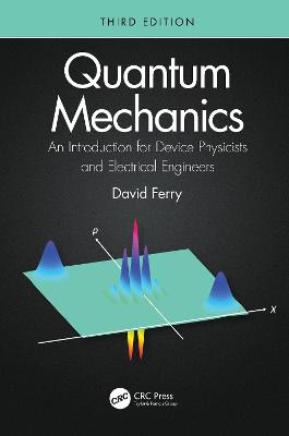 Quantum Mechanics: An Introduction for Device Physicists and Electrical Engineers 3rd edition