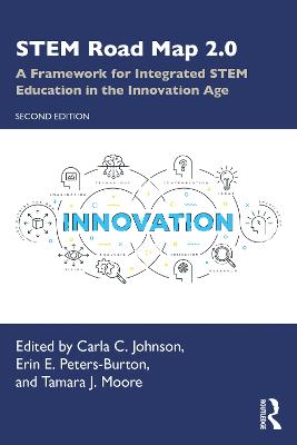 STEM Road Map 2.0: A Framework for Integrated STEM Education in the Innovation Age 2nd edition