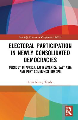 Electoral Participation in Newly Consolidated Democracies: Turnout in Africa, Latin America, East Asia, and Post-Communist Europe