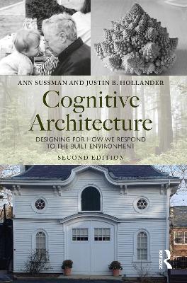 Cognitive Architecture: Designing for How We Respond to the Built Environment 2nd edition