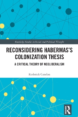 Reconsidering Habermass Colonization Thesis: A Critical Theory of Neoliberalism