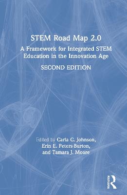 STEM Road Map 2.0: A Framework for Integrated STEM Education in the Innovation Age 2nd edition