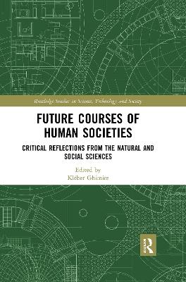 Future Courses of Human Societies: Critical Reflections from the Natural and Social Sciences