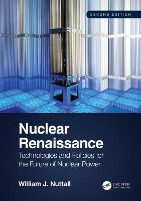 Nuclear Renaissance: Technologies and Policies for the Future of Nuclear Power 2nd edition