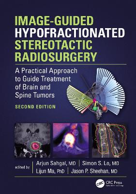 Image-Guided Hypofractionated Stereotactic Radiosurgery: A Practical Approach to Guide Treatment of Brain and Spine Tumors 2nd edition