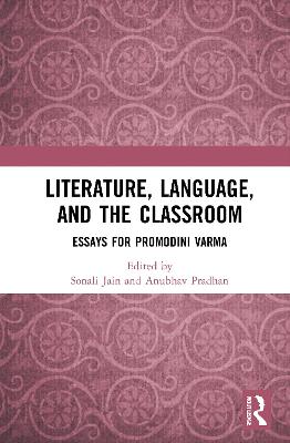 Literature, Language, and the Classroom: Essays for Promodini Varma